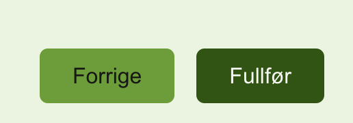 En grønn "forrige"-knapp og en mørkegrønn "ferdig"-knapp